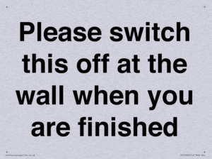Please switch this off at the wall when you are finished